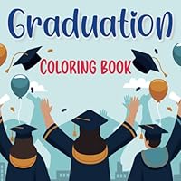 Graduation Coloring Book: Cute Color Book For Kindergarten, Preschool, & Elementary Graduate Little Boys & Girls Ages 4 to 8 B0C6BLTFD5 Book Cover