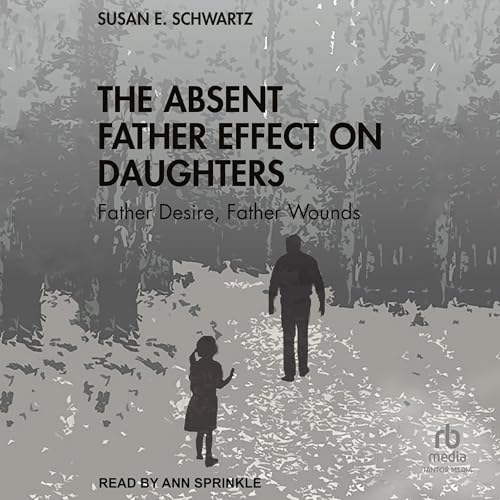 The Absent Father Effect on Daughters by Susan E. Schwartz episode artwork