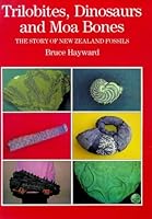 Trilobites, Dinosaurs, and Moa Bones: The Story of New Zealand Fossils 0908608438 Book Cover