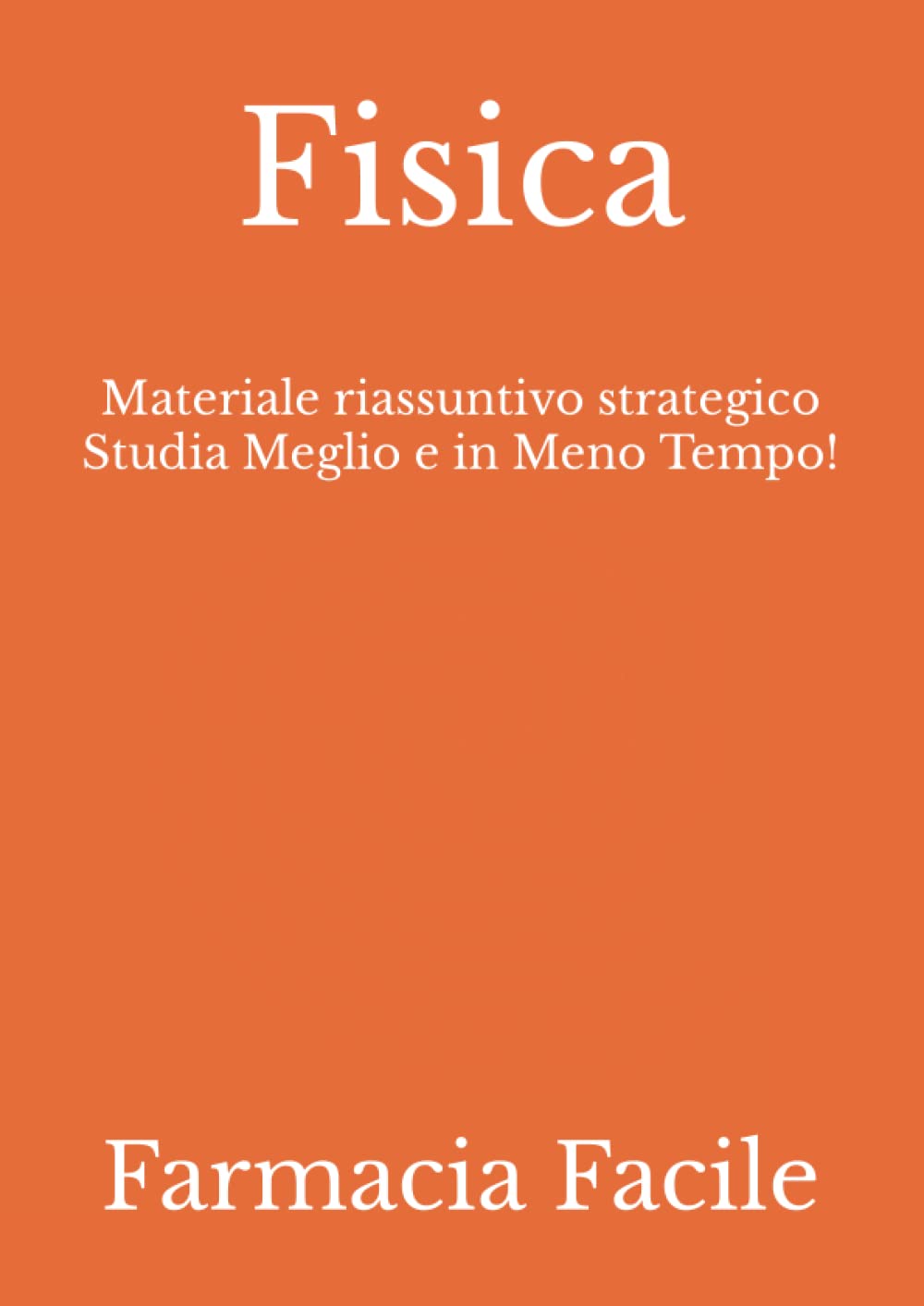 Fisica: Materiale riassuntivo strategico Studia Meglio e in Meno Tempo! (Farmacia UNIMI) (Italian Edition)