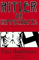 Hitler or Hippocrates: Medical experiments and euthanasia in the Third Reich 0863325440 Book Cover