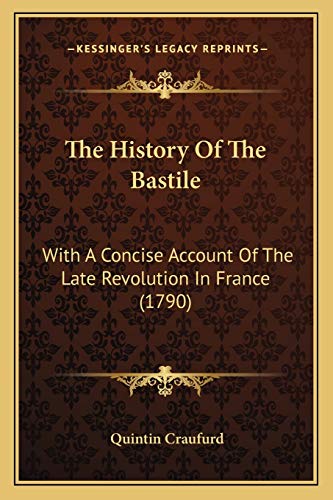 The History Of The Bastile: With A Concise Account Of The Late Revolution In France (1790)