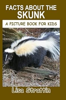Paperback Facts About the Skunk (A Picture Book For Kids) Book