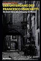 Der Untergang des Francesco Marchetti (Der Untergang von Florenz) (German Edition) 167736386X Book Cover