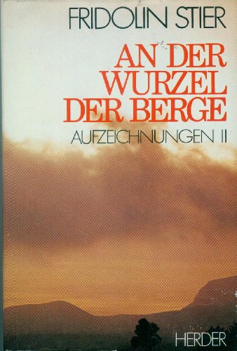 An der Wurzel der Berge. Aufzeichnungen II