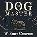 The Dog Master: A Novel of the First Dog