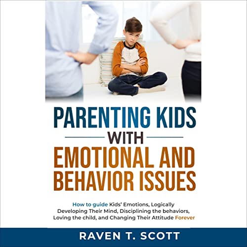 Parenting Kids with Emotional and Behavior Issues by Raven T. Scott episode artwork