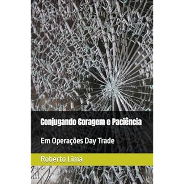 Capa do livro Conjugando Coragem e Paciência: Em Operações Day Trade (Portuguese Edition)