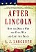 After Lincoln: How the North Won the Civil War and Lost the Peace
