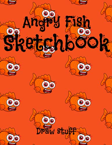 Angry Fish Drawing sketchbook 8.5x11, blank pages for pencil sketches, drawing, painting, doodles, designs for Adults, Students, Teens and Kids: 100 pages includes a last page bonus