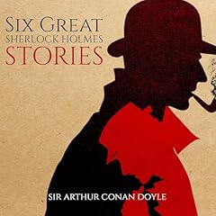 Six Great Sherlock Holmes Stories Audiolibro Por Sir Arthur Conan Doyle arte de portada