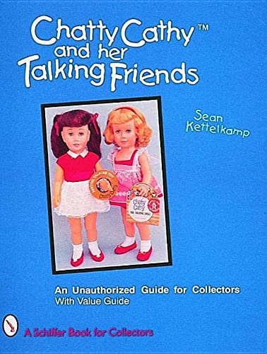 Chatty Cathy and Her Talking Friends: An Unauthorized Guide for Collectors