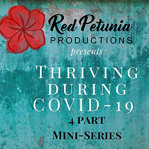 Thriving During COVID-19 Impact on Addiction & Mental Health Hosted By Deborah Eichelberger & Richard Preston