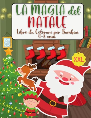 La Magia del Natale. Libro da Colorare per Bambini 4-8 anni: Esplora il Mondo Natalizio con Matite Colorate e Frasi incantevo