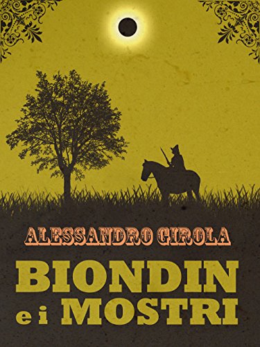 Biondin e i Mostri (Extradimensional Weird West Vol. 1) Biondin e i Mostri (Extradimensional Weird West Vol. 1)
