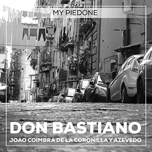 Don Bastiano Joao Coimbra de la Coronilla y Azevedo Don Bastiano Joao Coimbra de la Coronilla y Azevedo