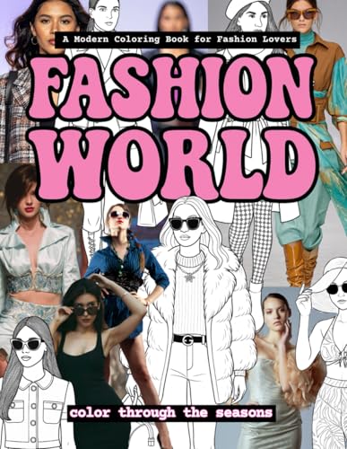 Fashion World: A Modern Coloring Book For Fashion Lovers: Color Through The Seasons