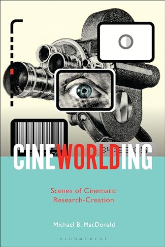 Cinematic Research-Creation livre anglais CineWorlding décoder esthétique
