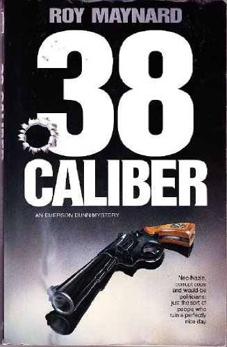 38 CALIBER: AN EMERSON DUNN MYSTERY (EMERSON DUNN By Roy Maynard Mint Condition