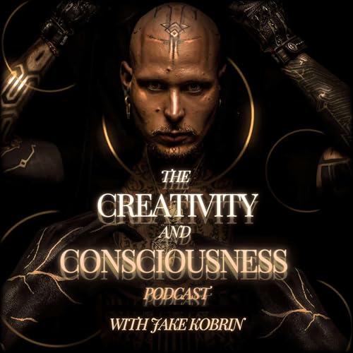 The Creativity and Consciousness Podcast with Jake Kobrin cover art