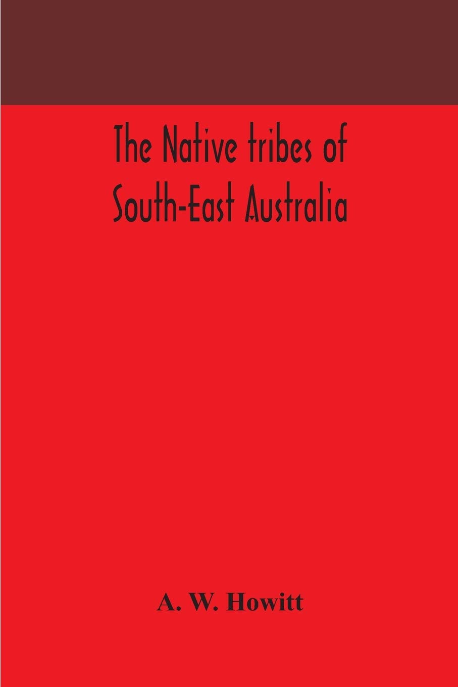 The Native Tribes Of South-East Australia