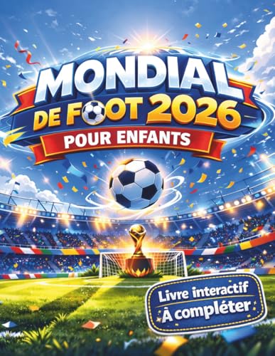 Mondial de foot 2026 pour enfants: Livre interactif à compléter avec tableaux des matchs, phase finale, quiz, coloriages et jeux (destiné aux 7–14 ans)