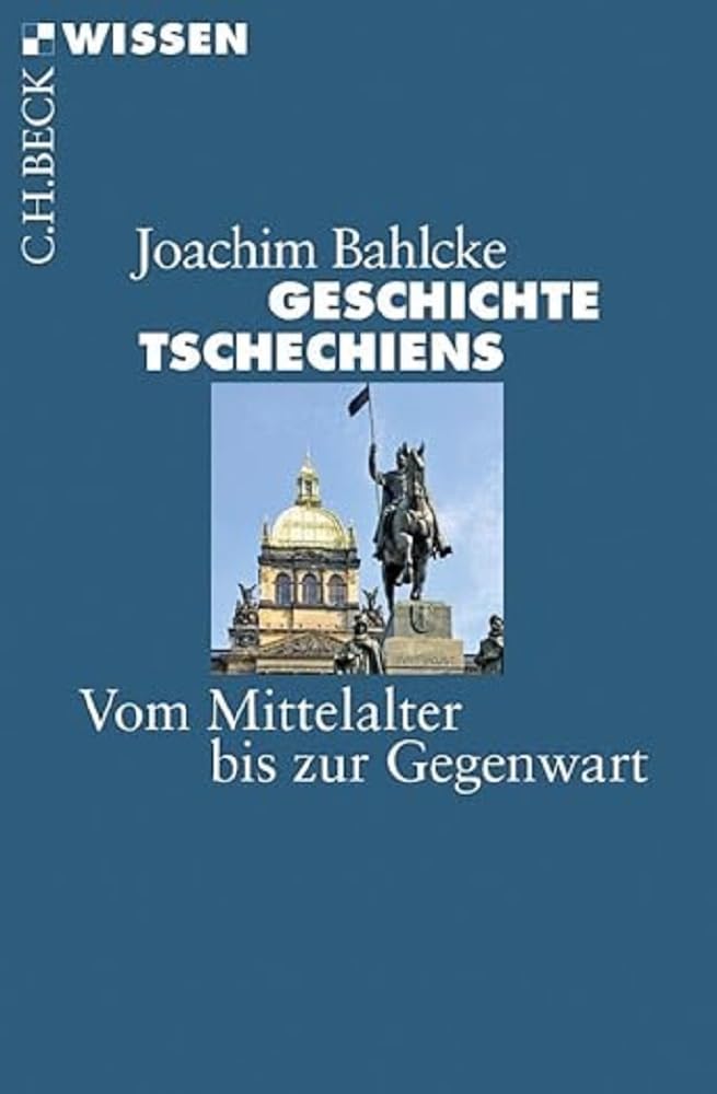 Geschichte Tschechiens: Vom Mittelalter bis zur Gegenwart
