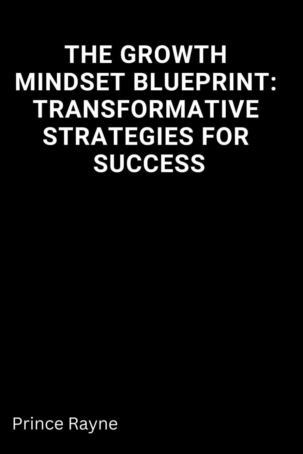 The Growth Mindset Blueprint: Transformative Strategies for Success