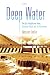 Deep Water: The Epic Struggle over Dams, Displaced People, and the Environment