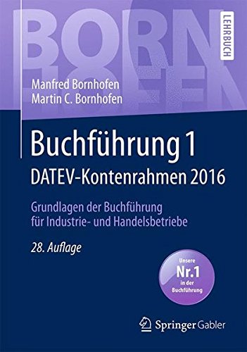 Buchführung 1 DATEV-Kontenrahmen 2016: Grundlagen der Buchführung für Industrie- und Handelsbetri