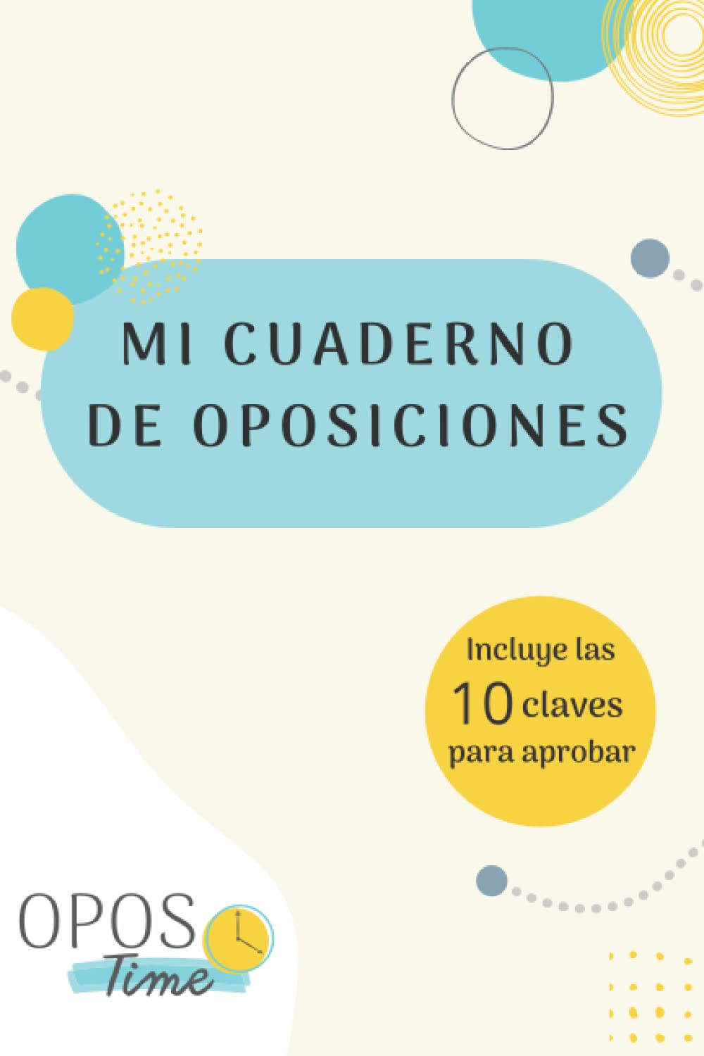 OPOSTIME_Mi cuaderno de oposiciones. Incluye las 10 claves del éxito para aprobar una oposición.: Contiene frases motivadoras en el interior. (Cuadernos de notas A5)