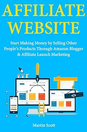Affiliate Website: Start Making Money by Selling Other People’s P...