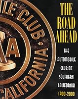 The road ahead: The Automobile Club of Southern California, 1900-2000 B0006RQJMU Book Cover