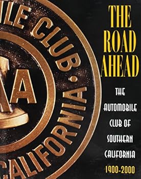 The road ahead: The Automobile Club of Southern California, 1900-2000