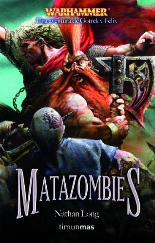  Gotrek y Félix. Matazombies