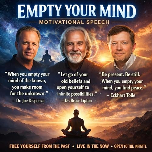Empty Your Mind &ndash; Motivational Speech (Joe Dispenza, Bruce Lipton, Eckhart Tolle) Podcast Por  arte de portada