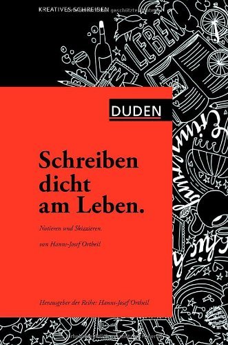 Cover of Schreiben dicht am Leben: Notieren und Skizzieren (Duden - Kreatives Schreiben) (German Edition)