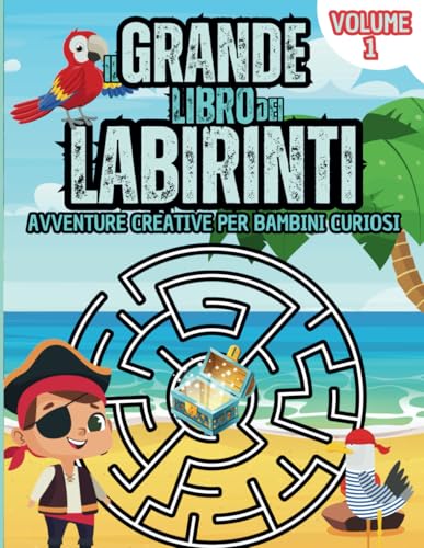 Il Grande Libro Dei Labiriniti: Avventure Creative Per Bambini Curiosi (Vol.1). Passatempo divertente ed educativo per bambini e