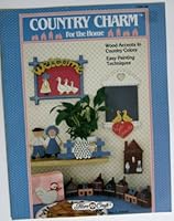 Country Charm For The Home (Wood Accents in Country Colors Easy Painting Techniques, FCM 136) B002UDTHPE Book Cover