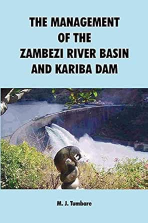 Tumbare: The Management of the Zambezi River Basi-Wow! eBook