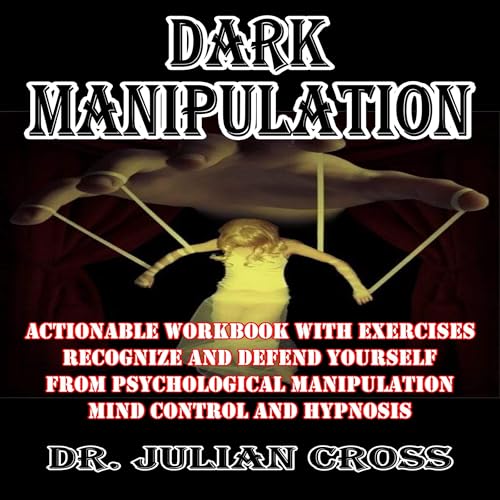 Dark Manipulation by Dr. Julian Cross episode artwork