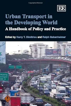 Urban Transport in the Developing World: A Handbook of Policy and Practice Urban Transport in the Developing World: A Handbook of Policy and Practice book cover