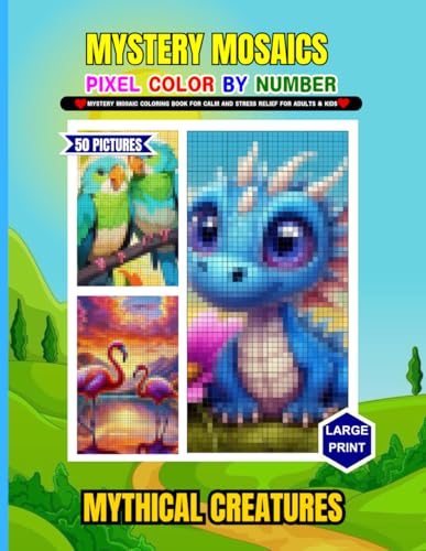 Mystery Mosaic Pixel Color By Number: Mystery Coloring Book For Calm And Stress Relief Mythical Creatures