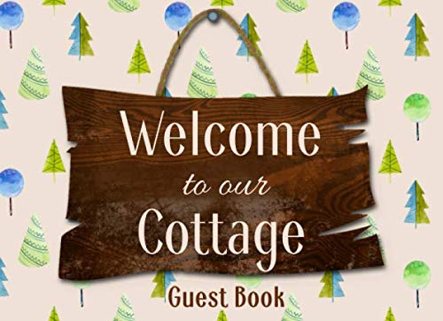 WELCOME TO OUR COTTAGE: Sign In Book for Visitors and Guests | Vacation and Holiday Memory Journal (Guest Book Series)