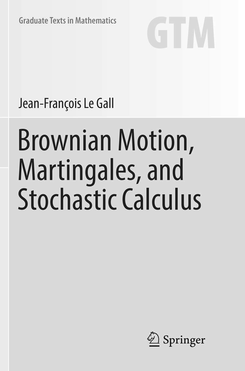 Brownian Motion, Martingales, and Stochastic Calculus (Graduate Texts in Mathematics, Band 274)