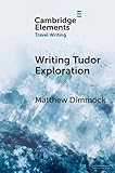  Writing Tudor Exploration: Richard Eden and West Africa (Elements in Travel Writing) (English Edition)