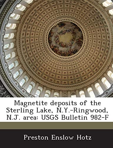 Magnetite deposits of the Sterling Lake, N.Y.-Ringwood, N.J. area: USGS Bulletin 982-F