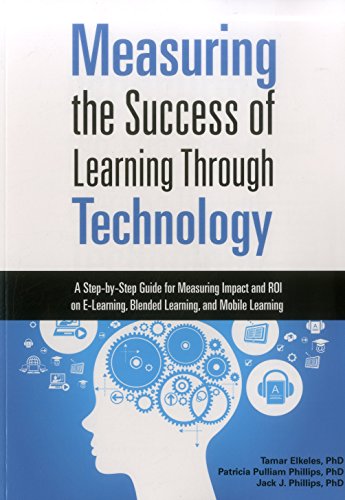 Measuring the Success of Learning Through Technology: A Guide for Measuring Impact