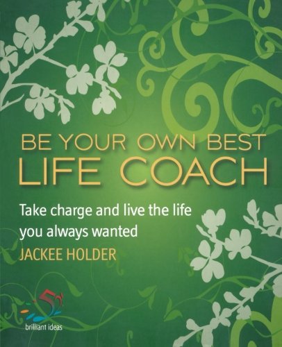 Buy Be Your Own Best Life Coach: Take Charge and Live the Life You Always Wanted (52 Brilliant Ideas) — BookShops.in