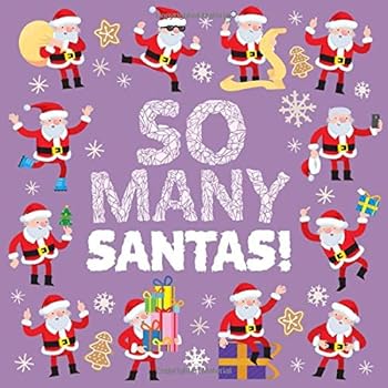 Paperback So Many Santas!: A Fun Festive Rhyming Book for 2-5 Year Olds Book